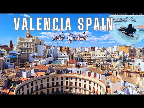 SOLO Trip to Valencia, Spain - Things to SEE & DO in 72 hrs