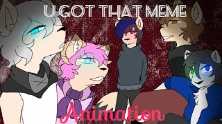 U Got That///Animation Meme {1.1k subs special) @clarissadoodles216