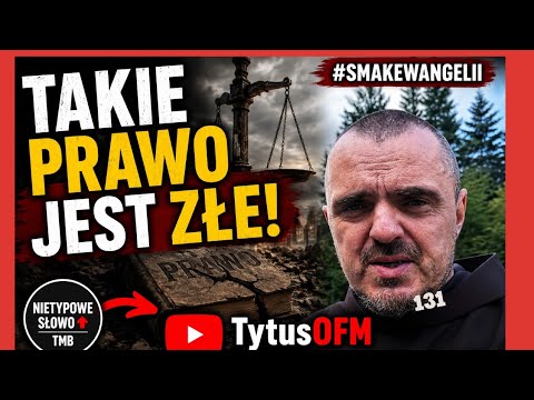 Takie prawo jest złe! #SmakEwangelii #131