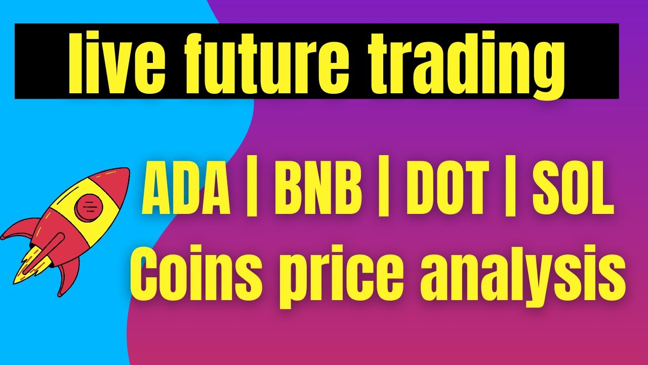 Live Binance future trading | BNB | DOT | SOL | ADA coin price analysis | Altcoin Plaza
