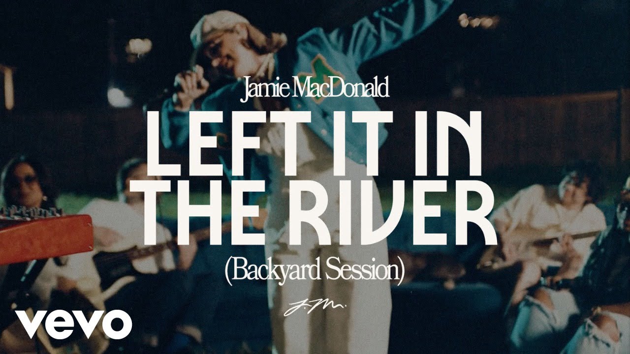 Jamie MacDonald - Left It In The River (Backyard Session)