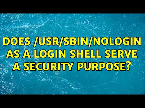 Unix & Linux: Does /usr/sbin/nologin as a login shell serve a security purpose? (8 Solutions!!)