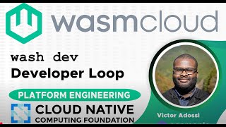Build Faster With Cncf Wasmcloud Developer Loop - Wash Dev