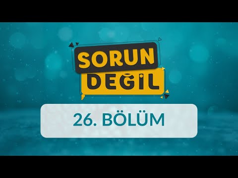 Anne Babalar Öfkelerini Nasıl Kontrol Eder? - Sorun Değil 26.Bölüm