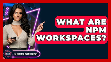 What Are Npm Workspaces? - Emerging Tech Insider