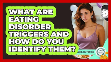 What Are Eating Disorder Triggers And How Do You Identify Them? - Eating Disorder Support Hub