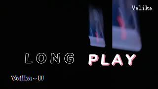 [ LONG PLAY ] by VELIKA