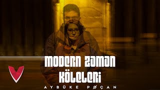 Aybüke Poçan - Modern Zaman Köleleri (Official Video)