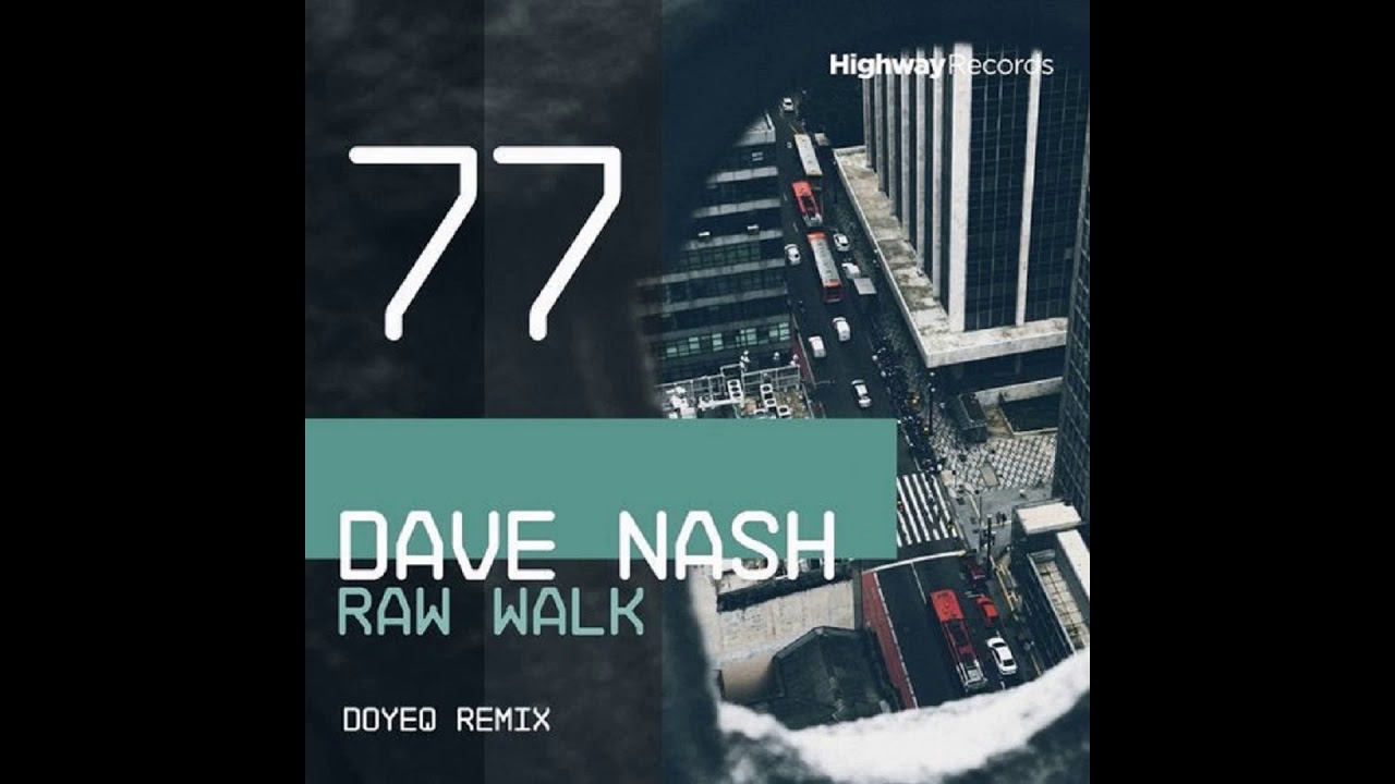 Watch Dave Nash - Raw walk (Doyeq remix) on YouTube Watch Dave Nash - Raw walk (Doyeq remix) on YouTube