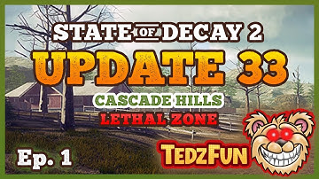 State of Decay 2 - UPDATE 33 - Cascade Hills - Lethal Zone - Ep. 1
