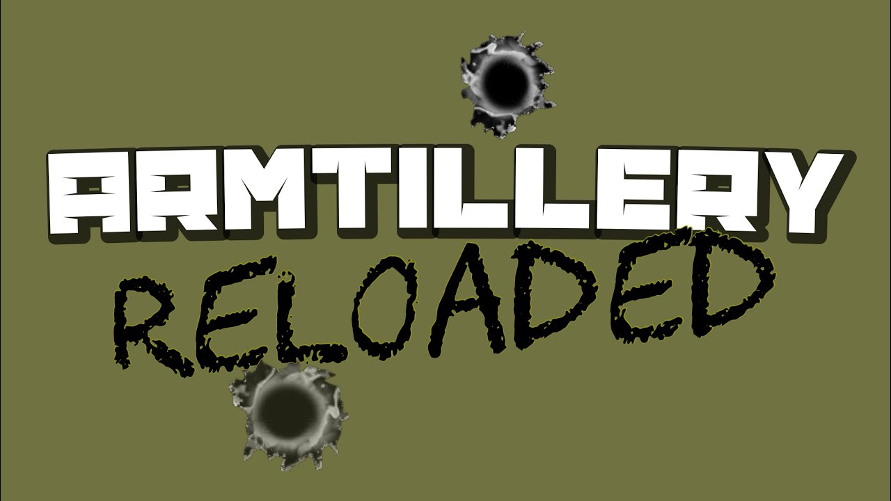 ARMTILLERY RELOADED EP. 6