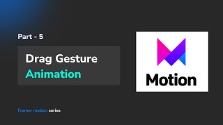 Drag Gesture Animation in Framer motion | Part - 5