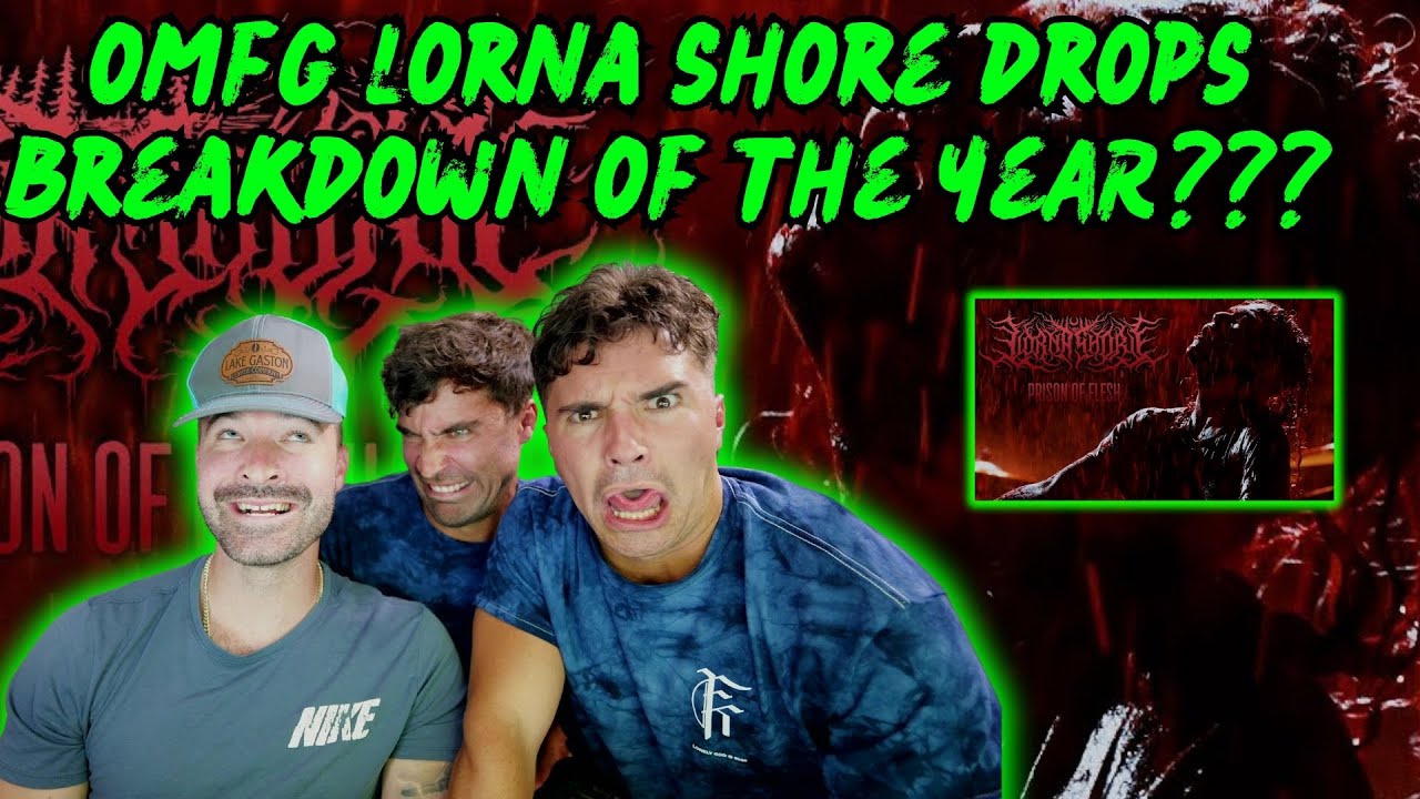 BREAKDOWN OF THE YEAR, CHANGE MY MIND..OH WAIT..YOU CAN'T - Lorna Shore - Prison of Flesh (Reaction)