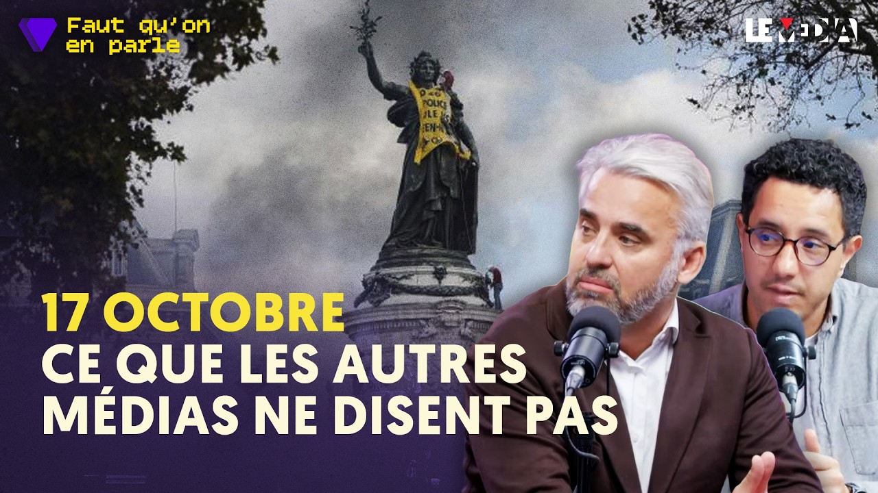 17 OCTOBRE : CE QUE LES CHAÎNES D’INFO PASSENT SOUS SILENCE