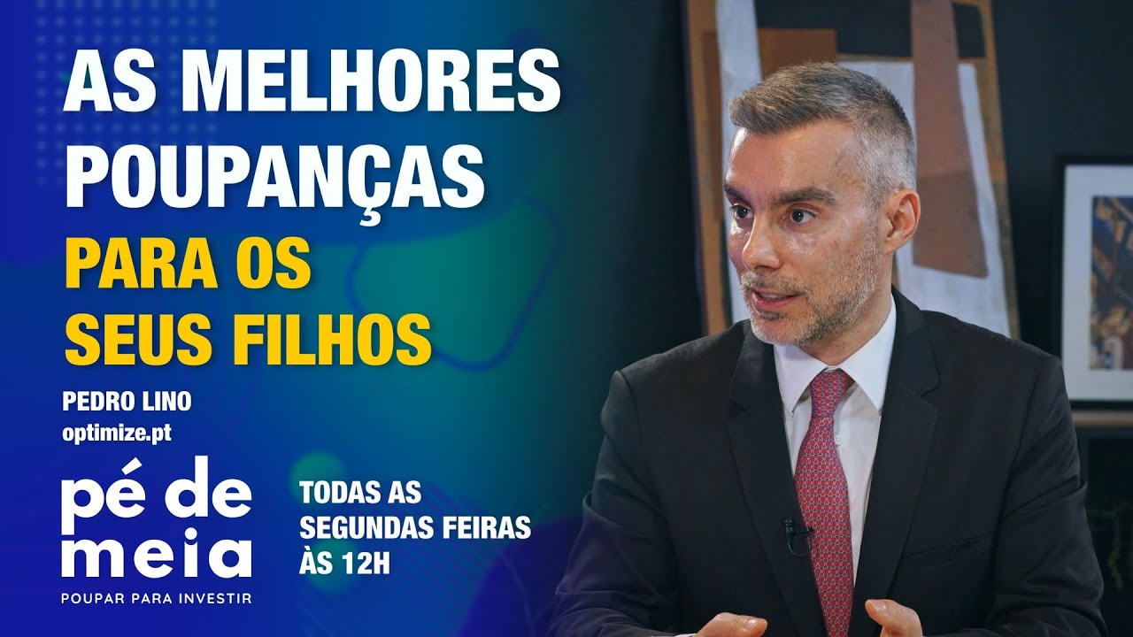 Pé de Meia - Poupar… para investir - Onde pôr as poupanças dos seus filhos?