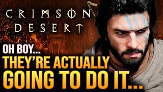 Famous Crimson Desert - Oh Boy...They're Actually Going To Do It...And Excellent News! Wealth