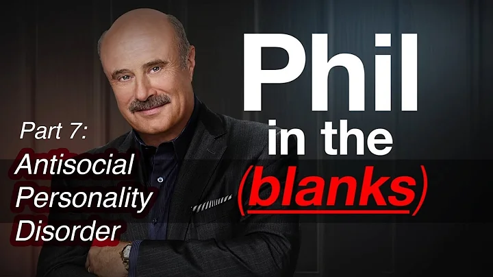 Phil in the Blanks: Toxic Personalities in the Real World P7 -Antisocial Personality Disorder [EP93]