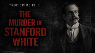 The Murder of Stanford White : The Crime of The Century 🇺🇸