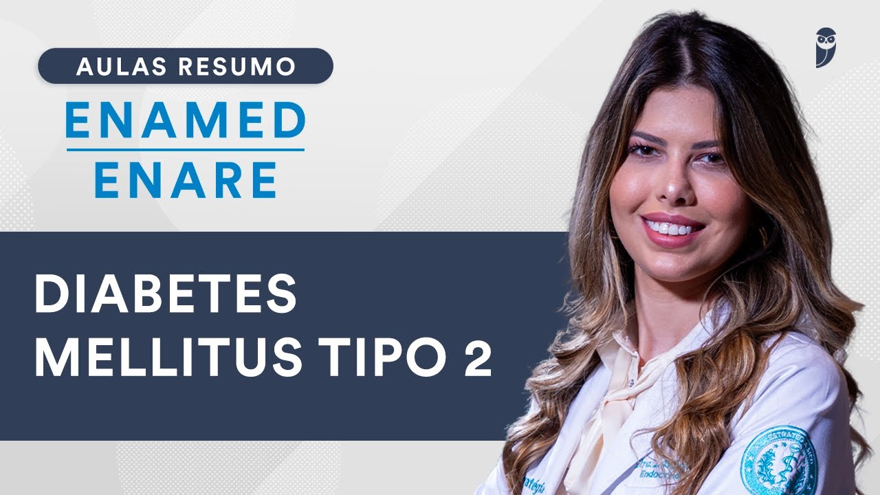 Aula Resumo ENAMED / ENARE  -  Diabetes Mellitus Tipo 2
