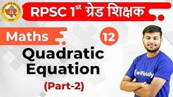 10:30 AM - 1st Grade Teacher 2019 | Maths by Sahil Sir | Quadratic Equation (Part-2)