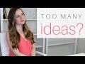 What to Do When You Have TOO MANY Ideas // Gillian Perkins