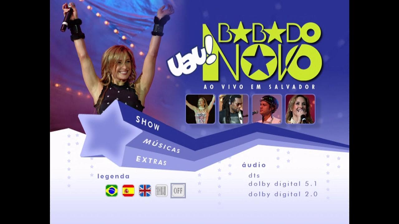 Menu do DVD - Babado Novo - Uau! Ao Vivo em Salvador - 2004 Menu do DVD - Babado Novo - Uau! Ao Vivo em Salvador - 2004