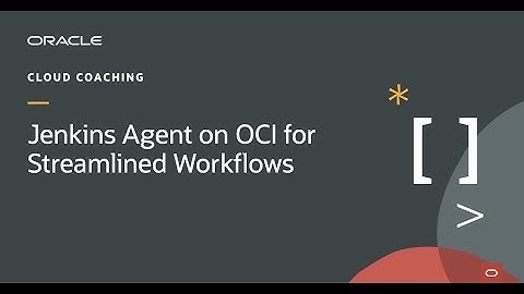 Cloud Coaching: Unleashing the Potential of Jenkins Agent on OCI for Streamlined Workflows