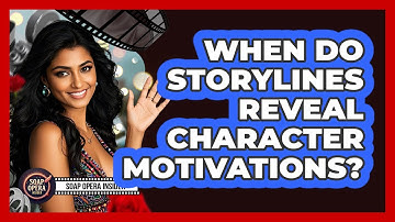 When Do Storylines Reveal Character Motivations?