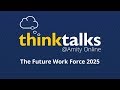 ThinkTalks@AmityOnline- The Future Workforce 2025