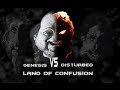 Genesis/Disturbed - Land of Confusion (Fused together)