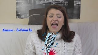 Cover#1 / Louane - Si t'étais là 🎤