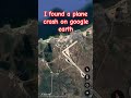 I found a aeroplane crash on Google Earth, part 7 #googleearth #googlemaps #mapsecrets