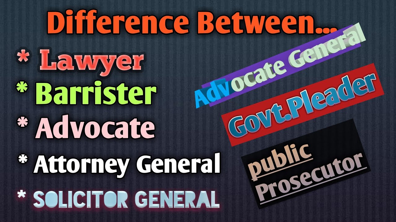 Difference between lawyer, barrister, advocate advocate General