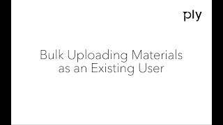 Bulk Uploading Materials as an Existing User