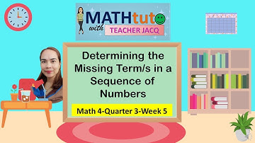 Math4-Quarter3-Week5 | Determining the Missing Term/s in a Sequence of Numbers