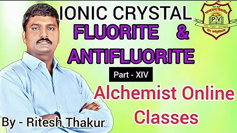 IONIC CRYSTAL - FLUORITE,ANTIFLUORITE STRUCTURE , PART - 14 BY-RITESH THAKUR
