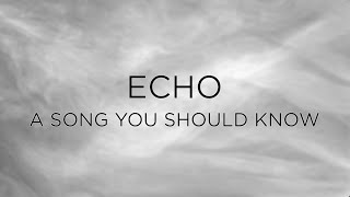 ECHO - A Song You Should Know (music video)
