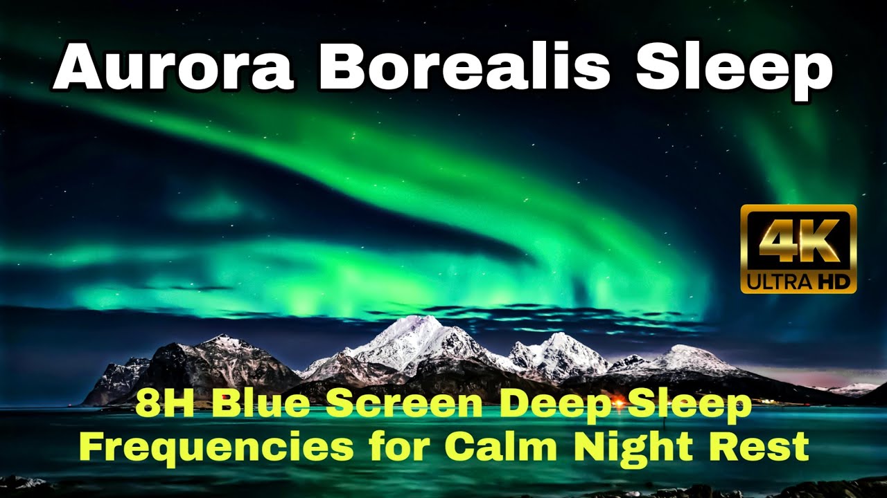 Aurora Borealis Sleep 🌌  8H Blue Screen Deep Sleep Frequencies for Calm Night Rest
