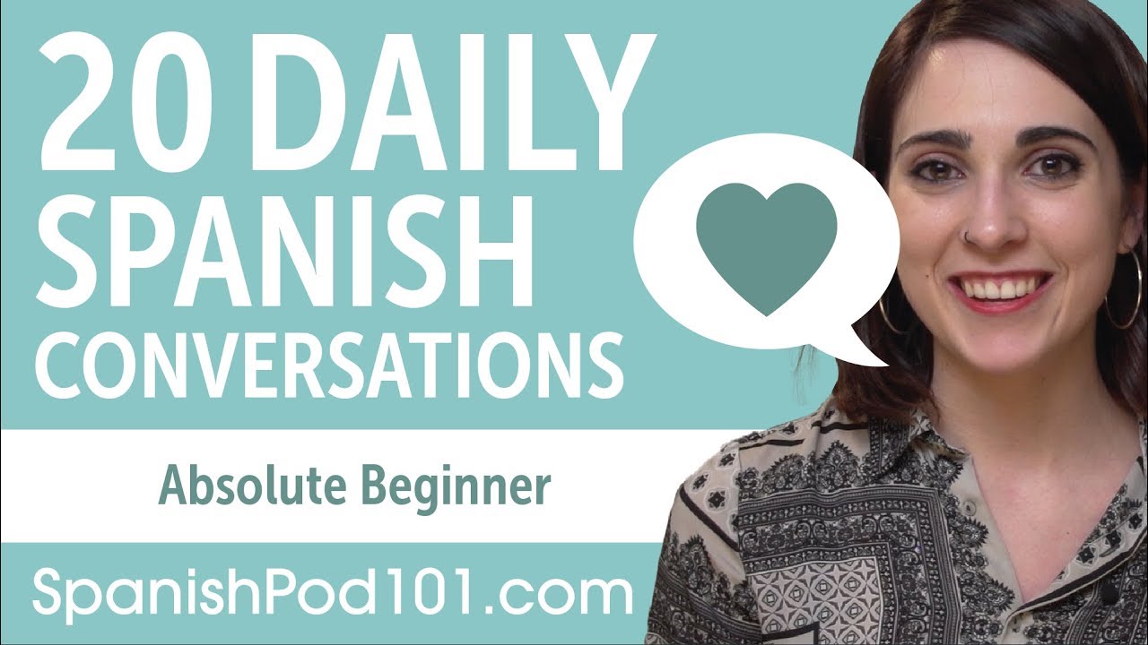 20 Daily Spanish Conversations - Spanish Practice for Absolute Beginners