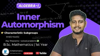 Inner Automorphism | Characteristic Subgroups | Algebra-I | BSc 1st Year