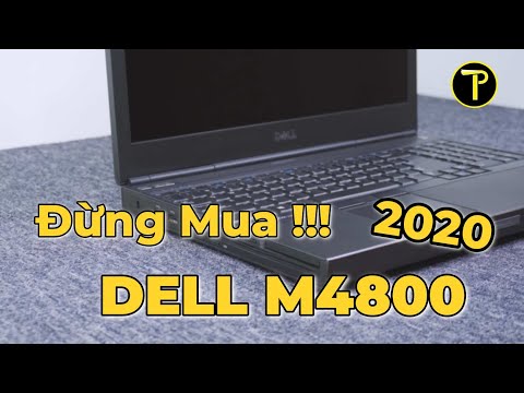 Năm 2020  -  Đừng Mua Dell M4800 !!!