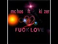 Mc hos feat kizar  fuck love