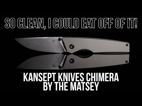 Oh Yes! I'm a Big Fan! - Kansept Knives Chimera by The Matsey