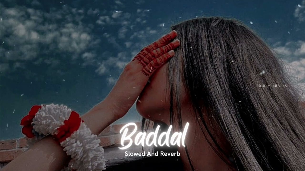 Baddal slowed  reverb  Jasmine Sandlas