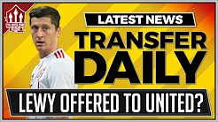 LEWANDOWSKI Offered To MAN UTD? Man Utd Transfer News