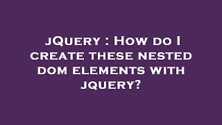 jQuery : How do I create these nested dom elements with jquery?