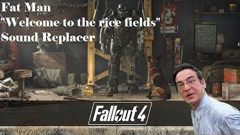 Fallout 4 "Welcome to the rice fields" Fat Man sound replacer mod