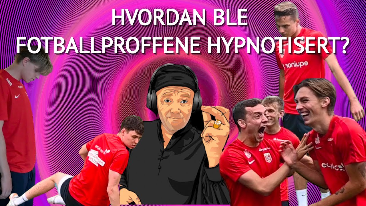 HYPNOSE: HVORDAN BLE NORGES U-21 LANDSLAG HYPNOTISERT? (Steg for steg)