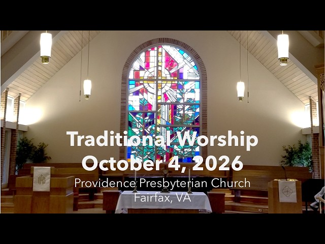 Providence Presbyterian Church, Fairfax, VA -Traditional Worship, October 4, 2026, 10:00 am