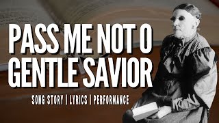 Pass Me Not O Gentle Savior | story behind the hymn | lyrics study | performance